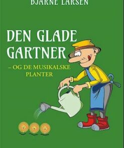Den glade gartner â og de musikalske planter